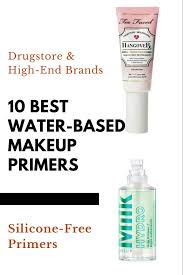 Best Water Based Makeup Primers 2020 Silicone Free Products Makeup Primer Primer For Oily Skin Best Makeup Primer