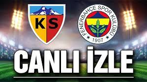 Takılmadan, reklamsız ve yüksek kalitede lig tv canlı maç izle! Canli Yayin Kayseri Fenerbahce Maci Canli Izle Bein Sport Canli Yayin Spor Haberleri