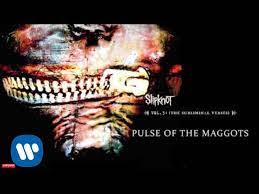 Slipknot - Pulse Of The Maggots (Audio) - Youtube