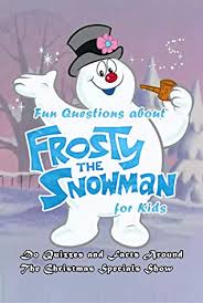 The answer key will be provided after the quiz is scored. Fun Questions About Frosty The Snowman For Kids Do Quizzes And Facts Around The Christmas Specials Show Fun Christmas Movie Trivia Questions Answers By Monita Parks