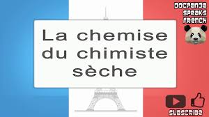 Above there is a transcription of this term and an audio file with correct pronunciation. La Chemise Du Chimiste Seche How To Pronounce French Native Speaker Youtube