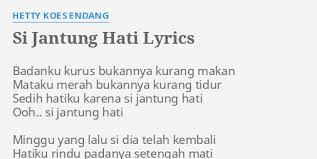 Watch official video, print or download text in pdf. Si Jantung Hati Lyrics By Hetty Koes Endang Badanku Kurus Bukannya Kurang
