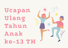 Hal ini dikarenakan anda belum mengetahui maknanya. Ucapan Ulang Tahun Anak Ke 13 Yang Berkesan