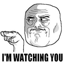 I M Watching You Meme Google Search Espressioni Detti Messaggi