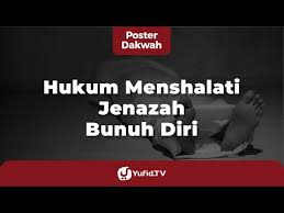 Bunuh diri termasuk penghuni neraka. Hukum Menshalati Jenazah Mati Bunuh Diri Poster Dakwah Yufid Tv Youtube