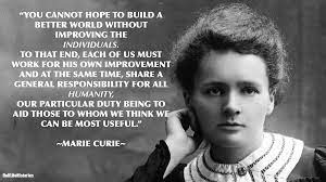 Science Chemistry Truth Responsibility Humanity Mariecurie Scientist Philosophy Quote Qu Good Human Being Quotes Humanity Quotes Build A Better World