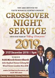 Crossover night, prosperity night and anointing service. Crossover Night Service Into 2019 Faith Miracle Church
