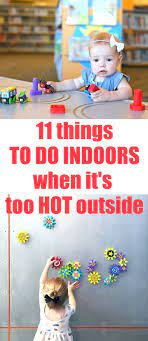 11 Fun Things To Do Indoors When It S Hot Outside Everyday Reading Outdoor Activities For Toddlers Summer Activities For Kids Indoor Activities For Kids