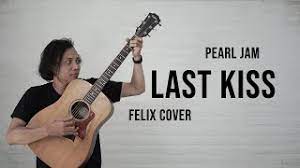 Pearl Jam Last Kiss Felix Cover Youtube