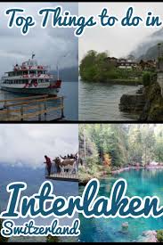 25 awesome things to do in interlaken the beautiful resort town travel inspiration wanderlust travel inspiration road trip places