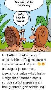 Na Wie Lief Die Scheidung Ach Halt Die Aa Ich Hoffe Ihr Hattet