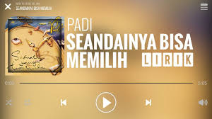 Am ku undurkan putaran dunia dm g inginku ubah semula kata. Padi Seandainya Bisa Memilih Lirik Youtube