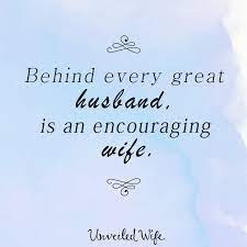 The observation is that no man gets to be great in a vacuum, and some woman, somewhere, had a hand in the man's success. Behind Every Great Husband Is An Encouraging Wife