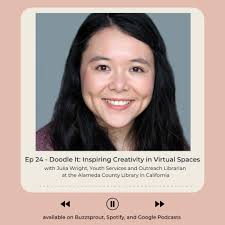 NEW EPISODE!, Meet Julia Wright, Youth Services and Outreach Librarian for  the Alameda County Library in California. Julia fuses her passions together  to bring a virtual drawing program, Doodle It, to ...