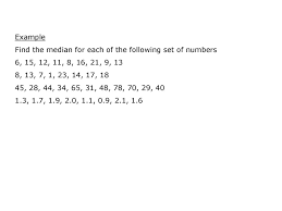 May 14, 2019 · to find the median in a set of numbers, sort the numbers from least to greatest. Median Quartiles Example Find The Median For The Set Of Numbers Ppt Download