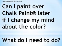Can I Paint Over Chalk Paint Later If I Change My Mind About The Color Chalk Paint Purple Painted Lady Chalk Paint Wax