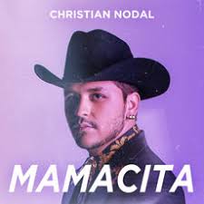 Mamacita, Christian Nodal