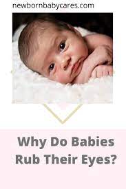 Why Do Babies Rub Their Eyes Baby Rub Newborn Baby Care Baby