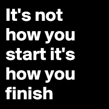 It S Not How You Start It S How You Finish Post By Myownboss On Boldomatic