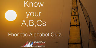 Each letter of the alphabet has a target word to increase understandability in spelling. Phonetic Alphabet Quiz American Sailing Association