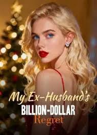 My Ex-Husband's Billion-Dollar Regret novel by Marvella PDF Read Online
