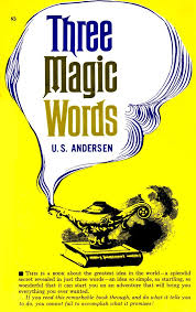 I have been wanting to have these barnes and noble classic editions for a long time!. Three Magic Words The Key To Power Peace And Plenty Uell Stanley Anderson U S Andersen Amazon Com Books