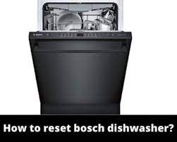 Check spelling or type a new query. How To Reset Bosch Dishwasher
