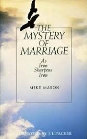 New edition the mystery of marriage: The Mystery Of Marriage Meditations On The Miracle By Mike Mason