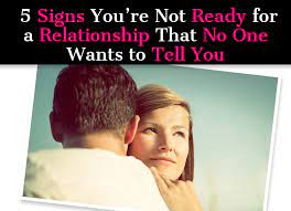 Check a free gallery of. 5 Signs You Re Not Ready For A Relationship That No One Wants To Tell You A New Mode