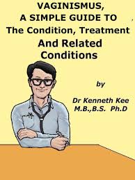 How to get rid of vaginismus. Vaginismus A Simple Guide To The Condition Treatment And Related Conditions Ebook By Kenneth Kee 9781310721038 Rakuten Kobo United States