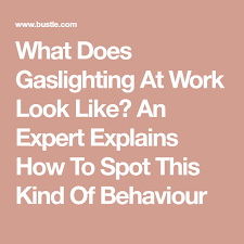 What Does Gaslighting At Work Look Like An Expert Explains How To Spot This Kind Of Behaviour In 2020 Gaslighting Behavior Insecurity Quotes
