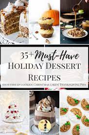 35 Must Have Holiday Dessert Recipes Holiday Dessert Recipes Holiday Favorite Recipes Dessert Recipes