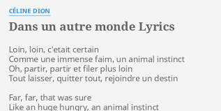 Originally the song was featured on the album s'il suffisait d'aimer in 1998. Dans Un Autre Monde Lyrics By Celine Dion Loin Loin C Etait Certain