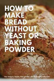 How To Make Bread Without Yeast Or Baking Powder Bread Without Yeast Soda Recipe Yeast Free Breads