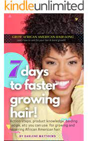 Otherwise, the natural vitamin source is positive for getting extra supplies into the shape for faster hair growth. 7 Days To Faster Growing Hair Grow African American Hair Long Hair Growing Methods And Natural Treatments For Balding Kindle Edition By Matthews Darlene Health Fitness Dieting Kindle Ebooks Amazon Com