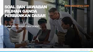 Maybe you would like to learn more about one of these? Soal Dan Jawaban Pilihan Ganda Perbankan Dasar Alas Banyu
