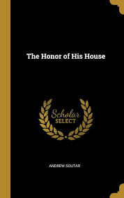 The posters supporting my illustrated book of daniil harms' selected writings a man left his house. The Honor Of His House Soutar Andrew 9780469150201 Amazon Com Books