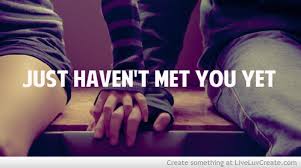 love, couples, life, havent met you yet, pretty - image #599966 on ... via Relatably.com