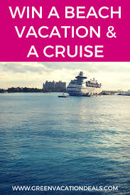 Win A Beach Vacation A Cruise Green Vacation Deals Florida Vacation Florida Vacation Packages Vacation Sweepstakes