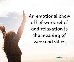 Weekend Vibes Meaning And Explanation Craving Biz