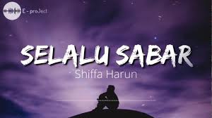 Aku bisa bayangkan dirinya yang telah terobsesi untuk menyenggamaiku. Lirik Lagu Selalu Sabar Milik Shiffah Harun Disaat Kini Ku Mulai Nyaman Dan Teganya Engkau Berubah Sonora Id