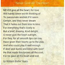 Never Give All The Heart W B Yeats How To Memorize Things Poems Poetry Quotes
