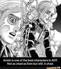 Armin Is One Of The Best Characters In Aot Not As Chad As Eren But Still