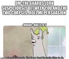 This Took Me Way To Long To Try To Edit But Intelligence Is A Dump Stat Dnd Rpg Tabletop Geek Miniatures Du In 2020 With Images Memes Rogue Dnd Funny Memes