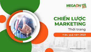 Chiến lược marketing thời trang hiệu quả 2023 - Công Ty Megaon