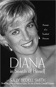 Diana in Search of Herself: Portrait of a Troubled Princess by Sally Bedell  Smith