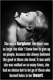 She Was A Forgiver Her Heart Was So Large She Didn T Know How To Give Up On People Because She Always Believed T Inspirational Quotes Words Quotes To Live By