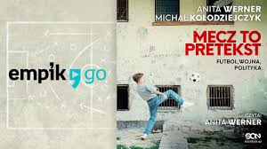 Rozmawiam z anitą werner o książce mecz to pretekst, którą napisała razem z michałem kołodziejczykiem. Jak Futbol Tlumaczy Swiat Mecz To Pretekst Anita Werner Michal Kolodziejczyk Audiobook Rozd 1 Youtube