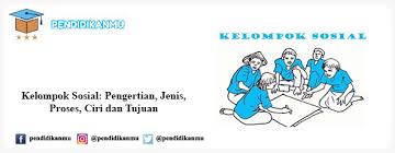 Semoga makalah sederhana ini dapat dipahami bagi siapapun yang membacanya. Kelompok Sosial Pengertian Jenis Proses Ciri Dan Tujuan