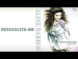 Ressuscita-me - CD Extraordinário Amor de Deus - Aline Barros ...